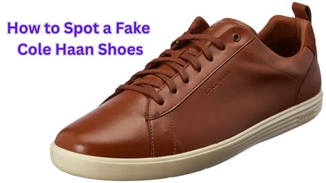 how to tell a fake cole haan shoe|How to Spot Fake Cole Haan Shoes .